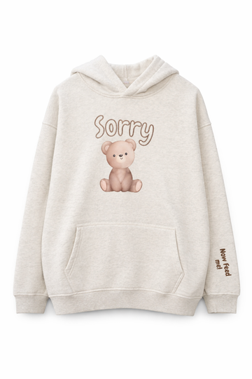 Sorry... Now Feed Me Hoodie